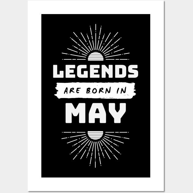 Legends Are Born In May Wall Art by FTF DESIGNS